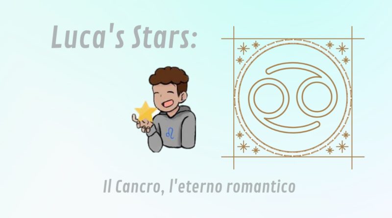 Luca’s Stars: Il Cancro, l’eterno romantico