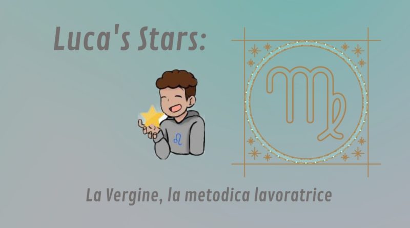 Luca’s Stars: La Vergine, la metodica lavoratrice