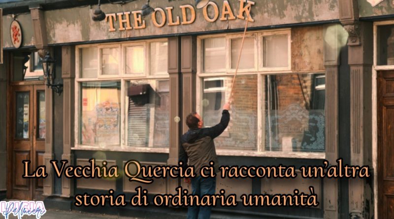 La Vecchia Quercia ci racconta un’altra storia di ordinaria umanità – The Old Oak (K.Loach, 2023)