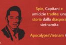 ApocalypseVietnam #1: Spie, Capitani e amicizie tradite: una storia dalla diaspora vietnamita