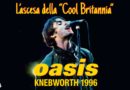 Oasis “Knebworth live (1996)” – L’ascesa della “Cool Britannia”