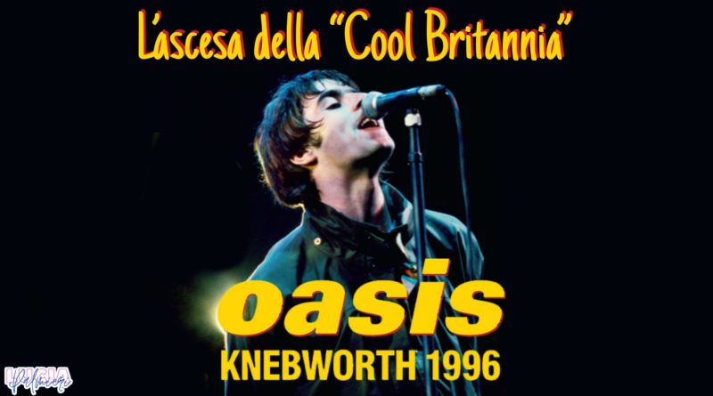 Oasis “Knebworth live (1996)” – L’ascesa della “Cool Britannia”