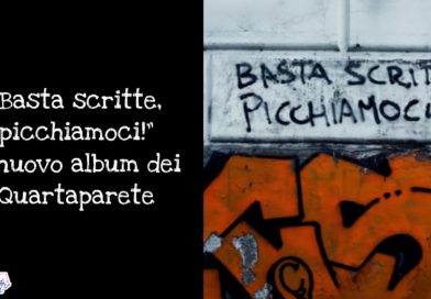 “Basta scritte, picchiamoci!” il nuovo album dei Quartaparete