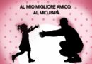 Al mio migliore amico e al mio papà